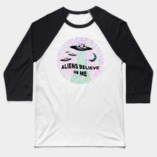 Aliens Believe in Me Baseball T-Shirt